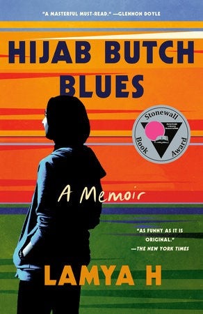 Text reads Hijab Butch Blues A memoir by Lamya H; Image shows outline of a woman waring a headscarf, casual top with pockets, and trousers--from behind; she has a watch on her wrist and hand in her pocket; orange, blue and green lines in the background;