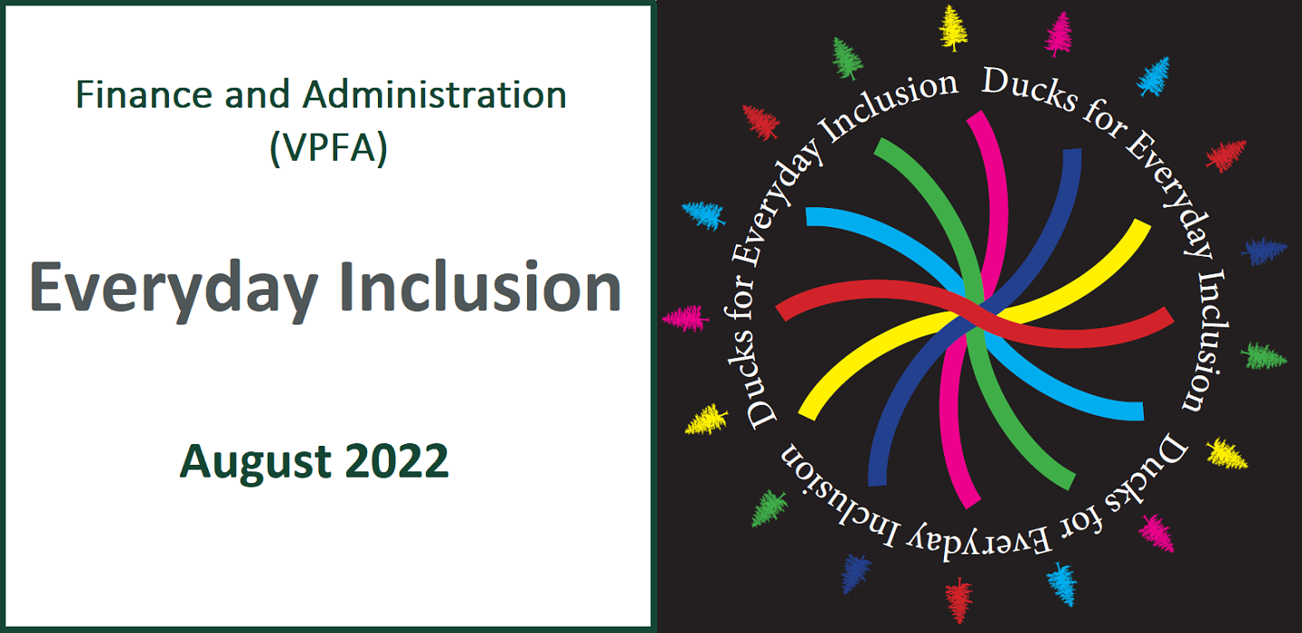 Finance and Administration (VPFA) Everyday Inclusion August 2022 - Ducks for Everyday Inclusion circle logo with trees