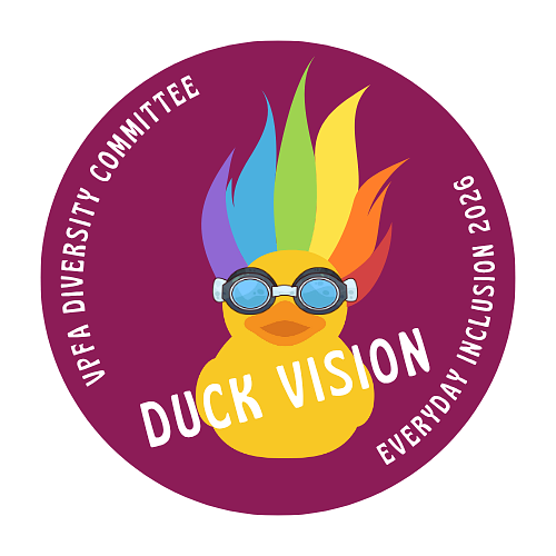 Yellow duck in goggles face on with rainbow troll hair. Text reads DUCK VISION - EVERYDAY INCLUSION 2026 - VPFA DIVERSITY COMMITTEE