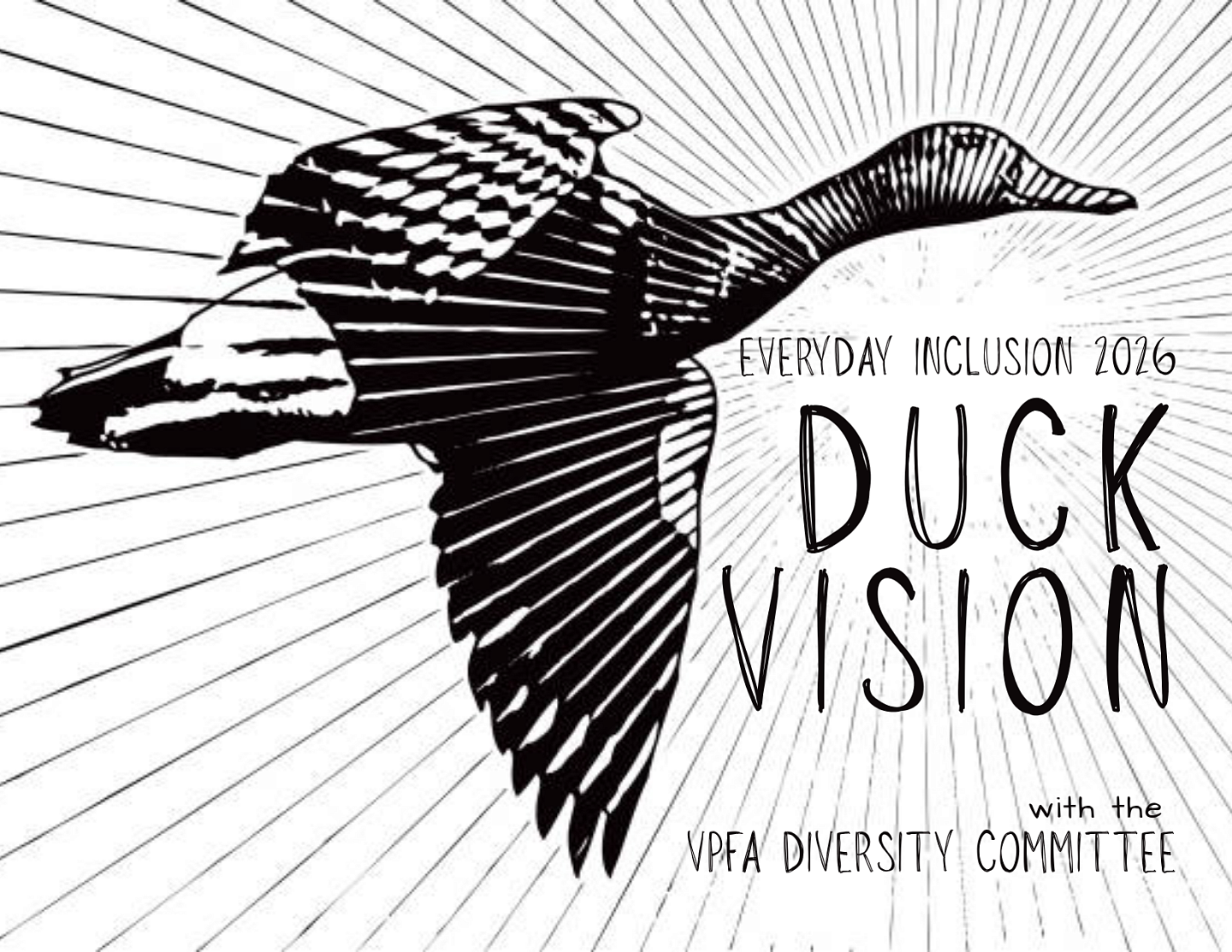Duck in flight; text reads Everyday Inclusion 2026, DUCK VISION with the VPFA DIVERSITY COMMITTEE