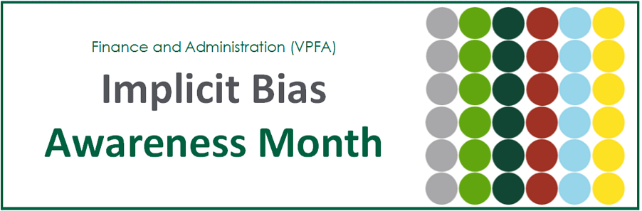 Implicit Bias Awareness Month Finance and Administration (VPFA) Implicit Bias Awareness Month (6x6 grid of dots in six colors)