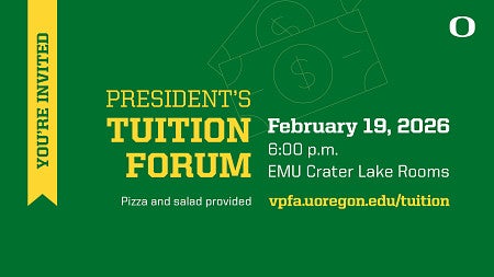 You're invited: President's Tuition Forum, Feb 19 2026, 6pm, EMU Crater Lake Rooms. Pizza and salad provided