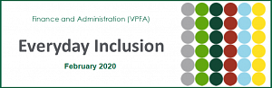 Everyday Inclusion February 2020 Finance and Administration (VPFA) Everyday Inclusion February 2020 (6x6 grid of dots in six colors)
